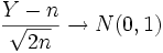 \frac{Y-n}{\sqrt{2n}} \to N(0,1)