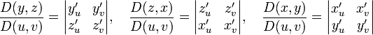 \frac{D(y,z)}{D(u,v)}=\begin{vmatrix}y'_u &amp;amp;amp; y'_v \\ z'_u &amp;amp;amp; z'_v \end{vmatrix},\quad\frac{D(z,x)}{D(u,v)}=\begin{vmatrix} z'_u &amp;amp;amp; z'_v\\ x'_u &amp;amp;amp; x'_v \end{vmatrix},\quad\frac{D(x,y)}{D(u,v)}=\begin{vmatrix}x'_u &amp;amp;amp; x'_v \\ y'_u &amp;amp;amp; y'_v \end{vmatrix}