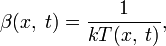 \beta(x,\;t)=\frac{1}{kT(x,\;t)},