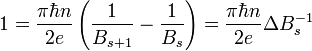 1=\frac{\pi\hbar n}{2e}\left(\frac{1}{B_{s+1}}-\frac{1}{B_s}\right)=\frac{\pi\hbar n}{2e}\Delta B_s^{-1}
