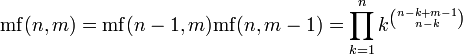 \operatorname{mf}(n,m) = \operatorname{mf}(n-1,m)\operatorname{mf}(n,m-1)
  =\prod_{k=1}^n k^{n-k+m-1 \choose n-k} 