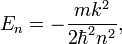 E_n=-\frac{mk^2}{2\hbar^2n^2},