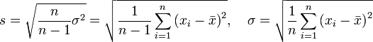 s=\sqrt{\frac{n}{n-1}\sigma^2}=\sqrt{\frac{1}{n-1}\sum_{i=1}^n\left(x_i-\bar{x}\right)^2}, \quad \sigma=\sqrt{\frac{1}{n}\sum_{i=1}^n\left(x_i-\bar{x}\right)^2}