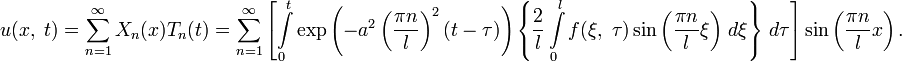 u(x,\;t)=\sum\limits_{n=1}^\infty X_n(x)T_n(t)=\sum\limits_{n=1}^\infty \left[\int\limits_0^t \exp\left(-a^2\left(\frac{\pi n}{l}\right)^2 (t-\tau)\right)\left\{\frac{2}{l}\int\limits_0^l f(\xi,\;\tau)\sin\left(\frac{\pi n}{l}\xi\right)\,d\xi\right\}\,d\tau\right]\sin\left(\frac{\pi n}{l}x\right).