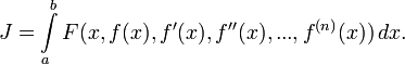  J = \int\limits_a^b F(x, f(x), f'(x), f''(x),...,f^{(n)}(x))\, dx. 