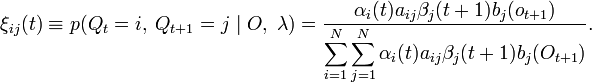 \xi_{ij}(t)\equiv p(Q_t=i,\;Q_{t+1}=j\mid O,\;\lambda)=\frac{\alpha_i(t)a_{ij}\beta_j(t+1)b_j(o_{t+1})}{\displaystyle\sum^N_{i=1}\displaystyle\sum^N_{j=1}\alpha_i(t)a_{ij}\beta_j(t+1)b_j(O_{t+1})}.