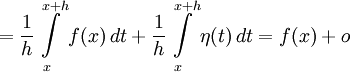  =\dfrac{1}{h} \int\limits_x^{x+h} f(x)\,dt + \dfrac{1}{h} \int\limits_x^{x+h} \eta(t)\,dt = f(x)+ o 