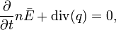 \frac{\partial}{\partial t}n\bar{E}+\mathrm{div}(q)=0,
