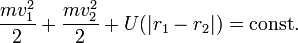 {m {v}_1^2 \over 2} + {m {v}_2^2 \over 2} + U(|{r}_1 - {r}_2|) = \operatorname{const}.