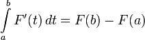 \int\limits_a^b {F'(t)\,dt}=F(b)-F(a)