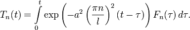 T_n(t)=\int\limits_0^t \exp\left(-a^2\left(\frac{\pi n}{l}\right)^2 (t-\tau)\right)F_n(\tau)\,d\tau.