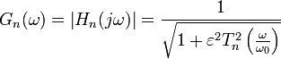 G_n(\omega) = \left | H_n(j \omega) \right | = \frac{1}{\sqrt{1+\varepsilon^2 T_n^2\left(\frac{\omega}{\omega_0}\right)}}