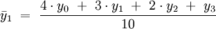 \bar{y}_{1}\ =\ \frac{4 \cdot y_{0}\ +\ 3 \cdot y_{1}\ +\ 2 \cdot y_{2}\ +\ y_{3}}{10} 