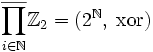 \overline{\prod_{i\in\mathbb{N}}} \mathbb{Z}_2=(2^\mathbb{N},\; \operatorname{xor})