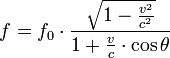 f = f_0 \cdot \frac \sqrt{1-\frac{v^2}{c^2}}{1+\frac{v}{c} \cdot \cos \theta}