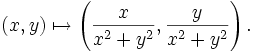 (x,y)\mapsto \left(\frac{x}{x^2+y^2},\frac{y}{x^2+y^2}\right).