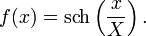 f(x)=\operatorname{sch} \left( \frac{x}{X} \right).