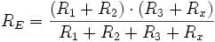 R_E = {{(R_1 + R_2) \cdot (R_3 + R_x)}\over{R_1 + R_2 + R_3 + R_x}}