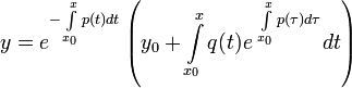 y=e^{-\int\limits_{x_0}^xp(t)dt}\left(y_0+\int\limits_{x_0}^xq(t)e^{\ \int\limits_{x_0}^xp(\tau)d\tau}dt\right)