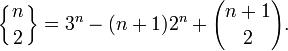 \left\{ {n\atop 2} \right\} = 3^n-(n+1)2^n + {n+1\choose 2}.