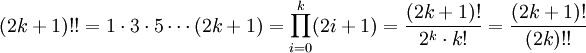 (2k+1)!! = 1\cdot 3\cdot 5\cdots (2k+1) = \prod_{i=0}^{k} (2i+1) = \frac{(2k+1)!}{2^k\cdot k!} = \frac{(2k+1)!}{(2k)!!}