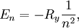 \ E_n=-R_y\frac{1}{n^2},