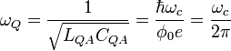 \omega_Q = \frac{1}{\sqrt{L_{QA}C_{QA}}} = \frac{\hbar \omega_c}{\phi_0e} = \frac{\omega_c}{2\pi}