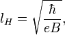 l_H = \sqrt{\frac{\hbar}{eB}}, \ 