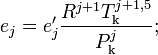 e_j=e'_j\frac{R^{j+1}T^{j+1{,}5}_\mathrm{k}}{P^j_\mathrm{k}};
