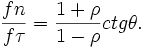 \frac{f{n}}{f{\tau}} = \frac{1 + \rho}{1 - \rho} ctg \theta.