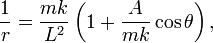 \frac{1}{r}=\frac{mk}{L^2}\left(1+\frac{A}{mk}\cos\theta\right),