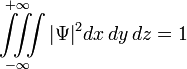 {\iiint\limits_{-\infty}^{+\infty} {|\Psi|}^2 dx\,dy\,dz}=1