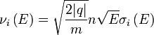 
   \nu_{i} \left( E \right) = 
   \sqrt{\frac{2|q|}{m}} n \sqrt{E} \sigma_{i} \left( E \right)
