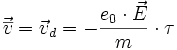 \vec\overline  v=\vec v_d=-\frac{e_0 \cdot\vec E}{m}\cdot{\tau}