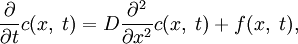 \frac{\partial}{\partial t}c(x,\;t)=D\frac{\partial^2}{\partial x^2}{c(x,\;t)}+f(x,\;t),