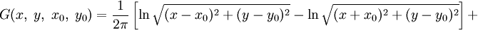 G(x,\;y,\;x_0,\;y_0)=\frac{1}{2\pi}\left[\ln\sqrt{(x-x_0)^2+(y-y_0)^2}-\ln\sqrt{(x+x_0)^2+(y-y_0)^2}\right]+