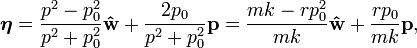 \boldsymbol\eta=\frac{p^2-p_0^2}{p^2+p_0^2}\mathbf{\hat{w}}+\frac{2p_0}{p^2+p_0^2}\mathbf{p}=\frac{mk-rp_0^2}{mk}\mathbf{\hat{w}}+\frac{rp_0}{mk}\mathbf{p},