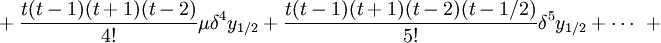  \ + \ \frac {t(t-1)(t + 1)(t-2)}{4!} \mu\delta^4 y_{1/2} \ + \ \frac {t(t-1)(t + 1)(t-2)(t-1/2)}{5!} \delta^5 y_{1/2}  \ + \ \cdots \ \ + \ 
