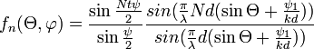 f_n(\Theta,\varphi) = \frac{\sin\frac{Nt\psi}{2}}{\sin\frac{\psi}{2}}\frac{sin(\frac{\pi}{\lambda}Nd(\sin\Theta+\frac{\psi_1}{kd}))}{sin(\frac{\pi}{\lambda}d(\sin\Theta+\frac{\psi_1}{kd}))}