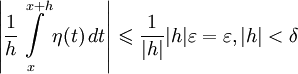 \left | \dfrac{1}{h} \int\limits_x^{x+h} \eta(t)\,dt \right | \leqslant \dfrac{1}{|h|}|h|\varepsilon = \varepsilon , |h| < \delta 