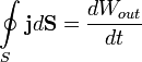 \oint\limits_{S}{\mathbf{j}d\mathbf{S}}=\frac{dW_{out}}{dt}