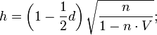 h = \left( 1 - \frac {1} {2} d \right) \sqrt{\frac {n}  {1-n\cdot V}};