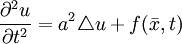 \frac{\partial^2 u}{\partial t^2}=a^2\triangle u+f(\bar{x},t)
