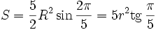S = \frac{5}{2} R^2 \sin \frac{2 \pi}{5} = 5 r^2 \mathop{\mathrm{tg}}\, \frac{\pi}{5}