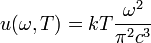 
        u(\omega,T) = kT \frac{\omega^2 }{\pi^2 c^3} 
