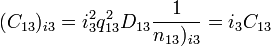 (C_{13})_{i3} = i_3^2q_{13}^2D_{13}\frac{1}{n_{13})_{i3}} = i_3C_{13} \ 