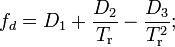 f_d=D_1+\frac{D_2}{T_\mathrm{r}}-\frac{D_3}{T^2_\mathrm{r}};