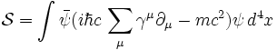 \mathcal{S} = \int \bar\psi(i \hbar c \, \sum_\mu \gamma^\mu \partial_\mu - mc^2)\psi \, d^4 x 