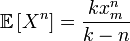 \mathbb{E}\left[X^n\right] = \frac{kx_m^n}{k-n}