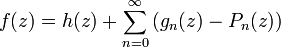 f(z)=h(z)+\sum_{n=0}^\infty\left(g_n(z)-P_n(z)\right)